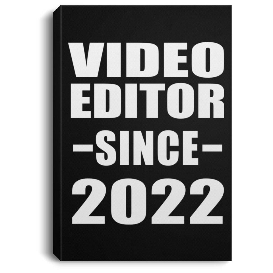 Video Editor Since 2022 - Canvas Portrait