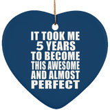 5th Birthday Took 5 Years To Become Awesome & Perfect - Heart Ornament