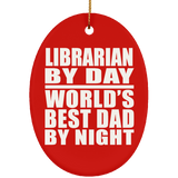 Librarian By Day World's Best Dad By Night - Oval Ornament