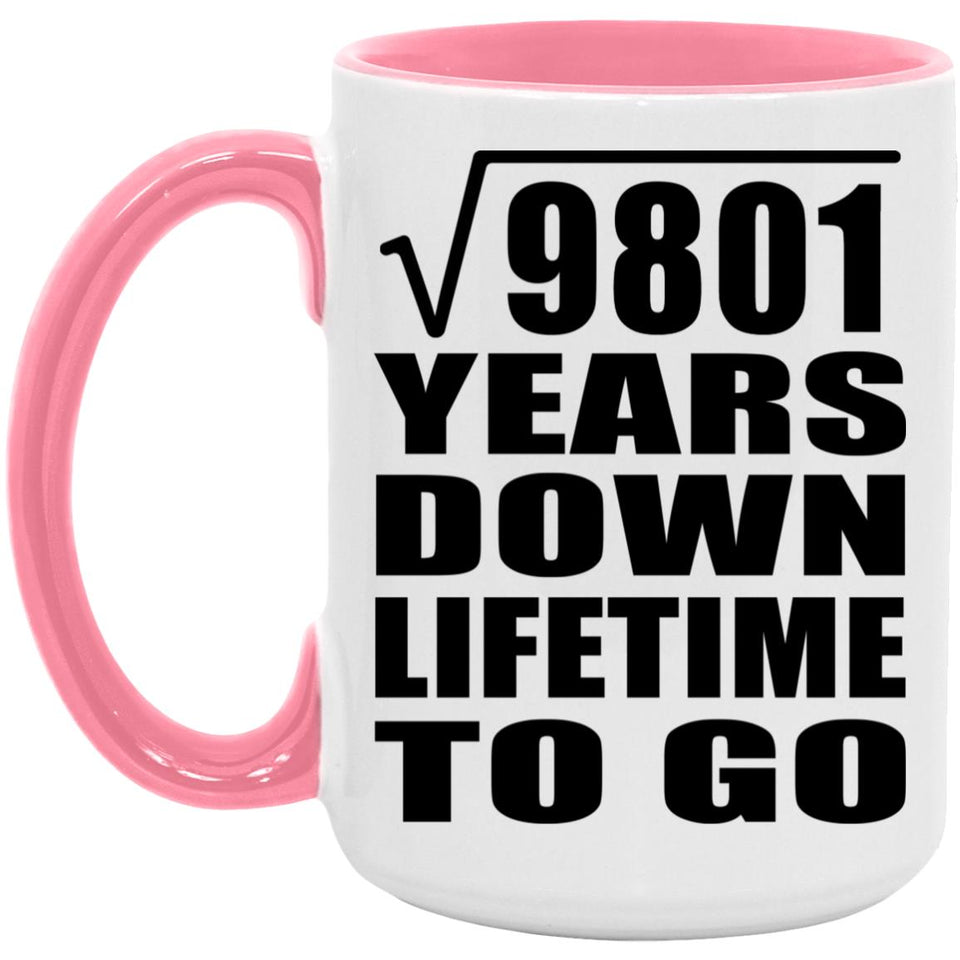 99th Anniversary Square Root of 9801 Years Lifetime To Go - 15oz Accent Mug Pink