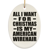 All I Want For Christmas Is My American Wirehair - Oval Ornament