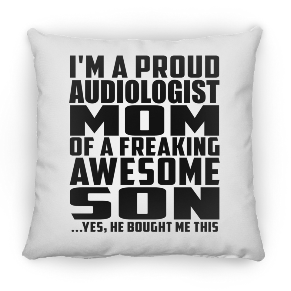 Proud Audiologist Mom Of Awesome Son - Throw Pillow