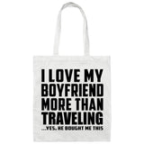 I Love My Boyfriend More Than Traveling - Tote Bag White