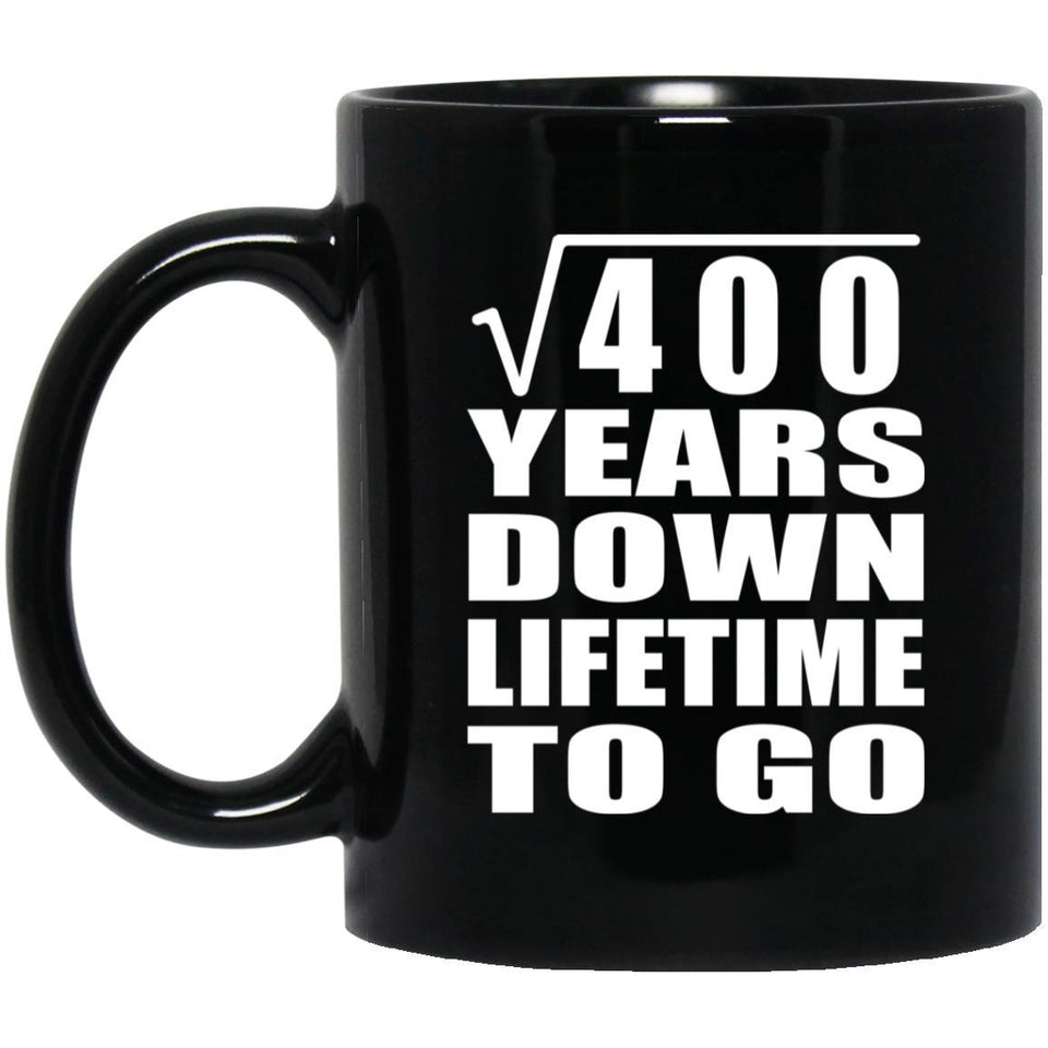 20th Anniversary Square Root of 400 Years Lifetime To Go - 11oz Coffee Mug Black