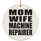 Mom Wife Machine Repairer - Circle Ornament