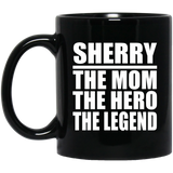 Sherry The Mom The Hero The Legend - 11 Oz Coffee Mug Black