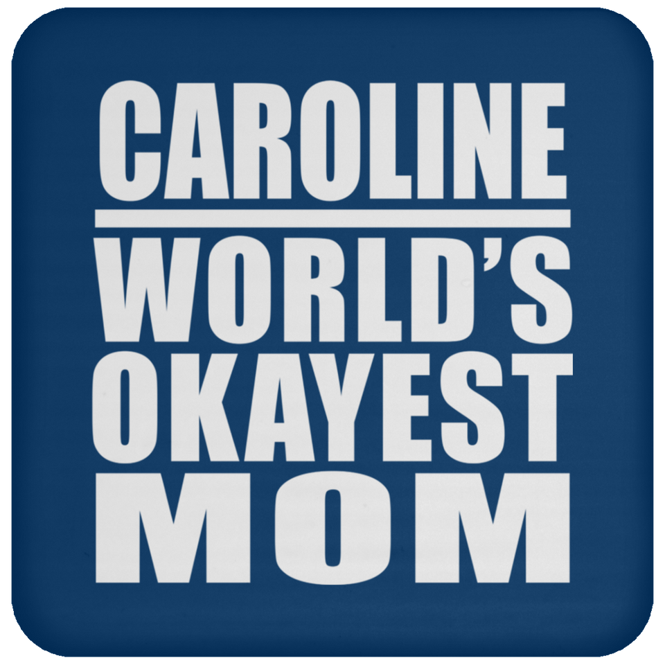 Caroline World's Okayest Mom - Drink Coaster