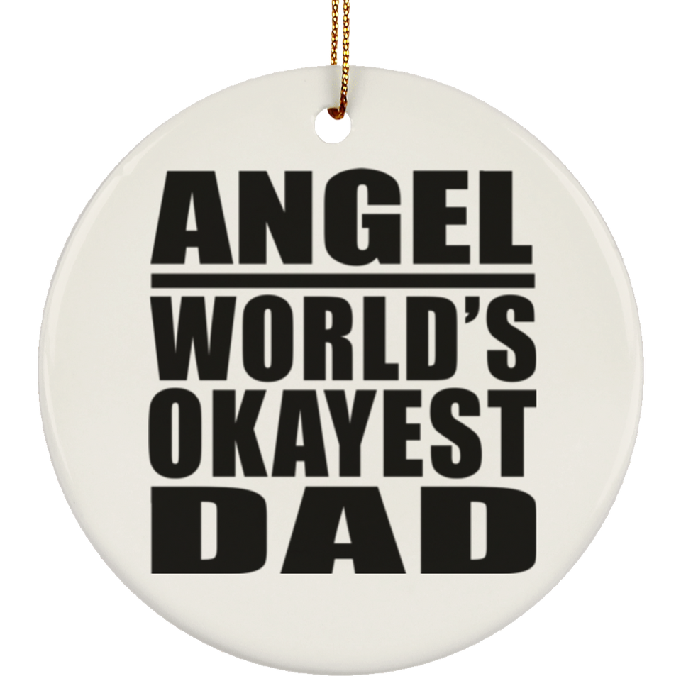 Angel World's Okayest Dad - Circle Ornament