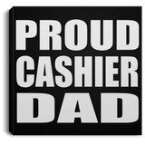 Proud Cashier Dad - Canvas Square