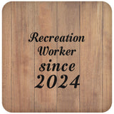 Recreation Worker Since 2024 - Drink Coaster C