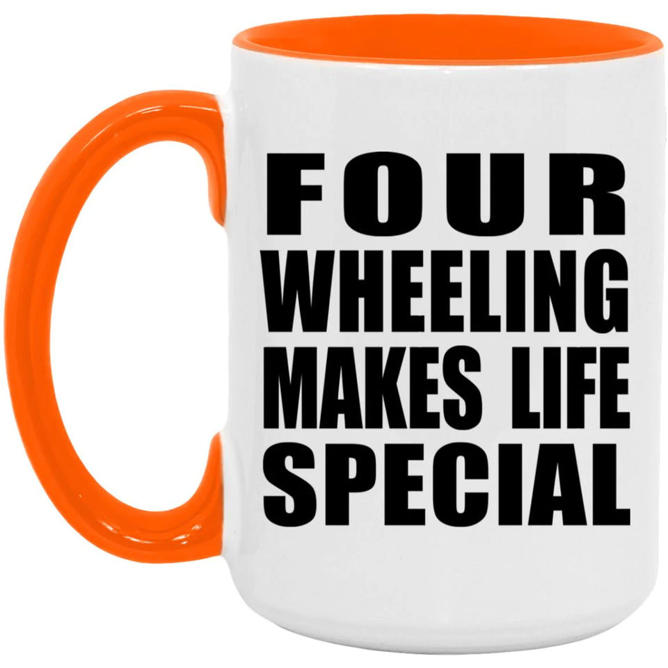 Four Wheeling Makes Life Special - 15oz Accent Mug Orange