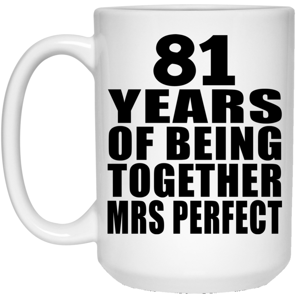 81st Anniversary 81 Years Of Being Mrs Perfect - 15 Oz Coffee Mug