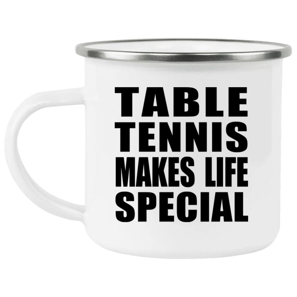 Table Tennis Makes Life Special - 12oz Camping Mug