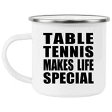Table Tennis Makes Life Special - 12oz Camping Mug