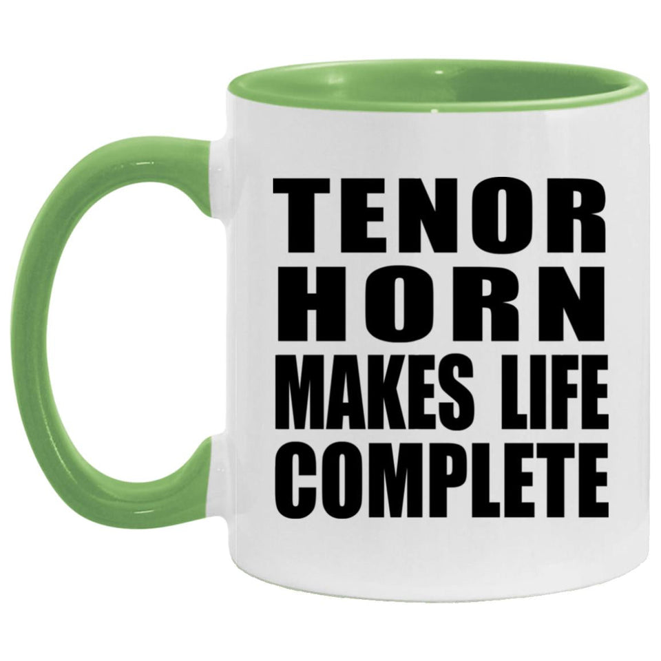 Tenor Horn Makes Life Complete - 11oz Accent Mug Green