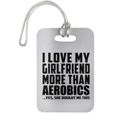 I Love My Girlfriend More Than Aerobics - Luggage Bag Tag
