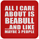 All I Care About Is Beabull - Drink Coaster