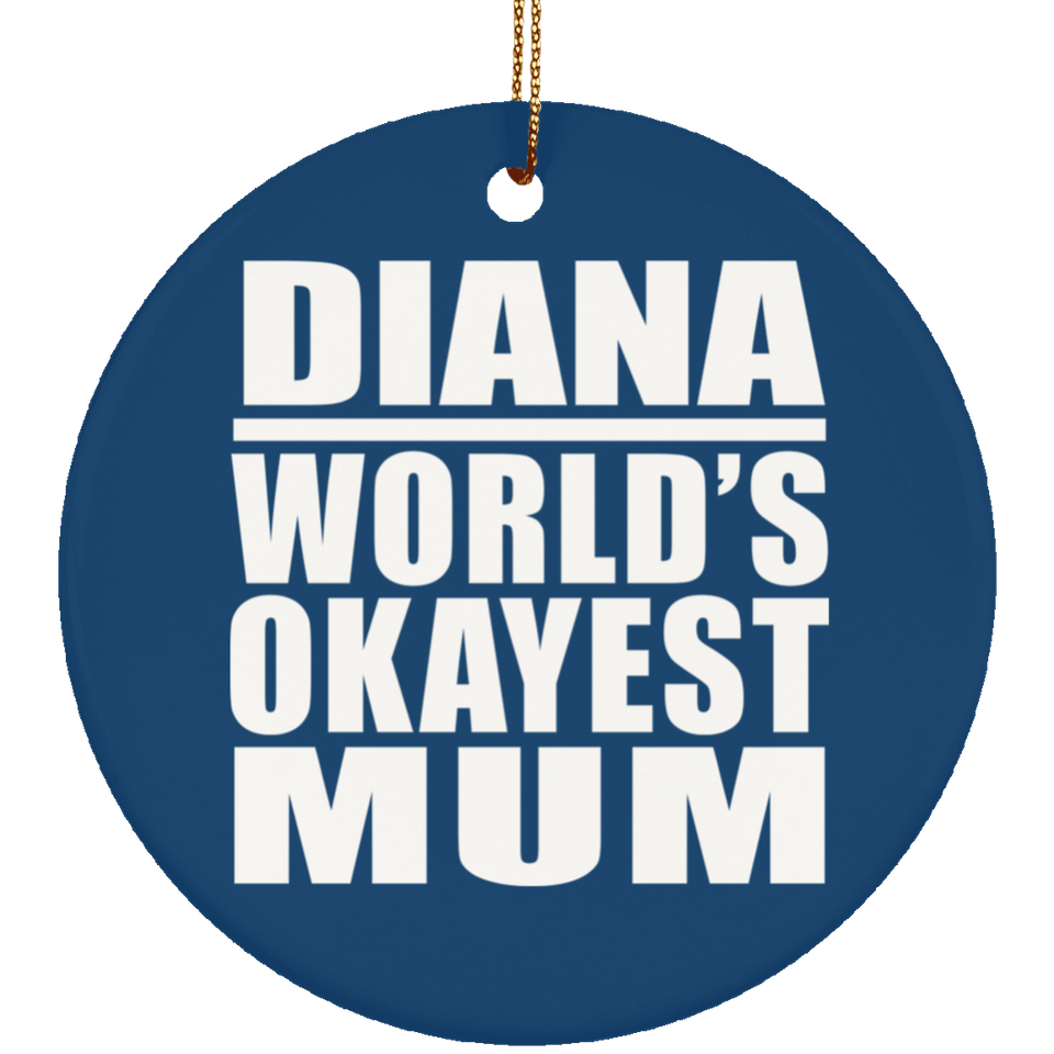 Diana World's Okayest Mum - Circle Ornament