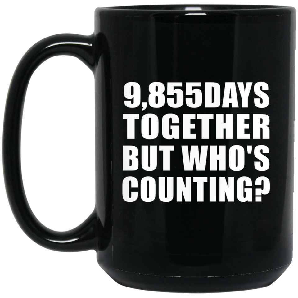 27th Anniversary 9,855 Days Together But Who's Counting - 15 Oz Coffee Mug Black