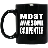 Most Awesome Carpenter - 11 Oz Coffee Mug Black