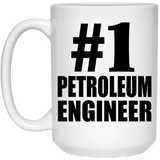 Number One #1 Petroleum Engineer - 15 Oz Coffee Mug