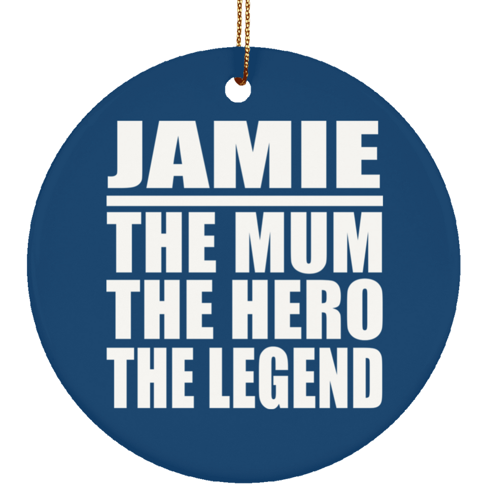Jamie The Mum The Hero The Legend - Circle Ornament