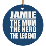 Jamie The Mum The Hero The Legend - Circle Ornament