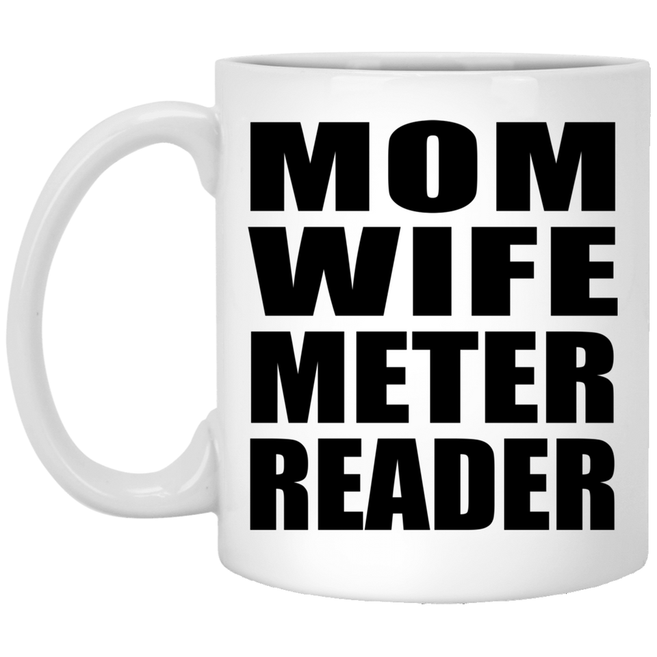 Mom Wife Meter Reader - 11oz Coffee Mug