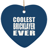 Coolest Bricklayer Ever - Heart Ornament