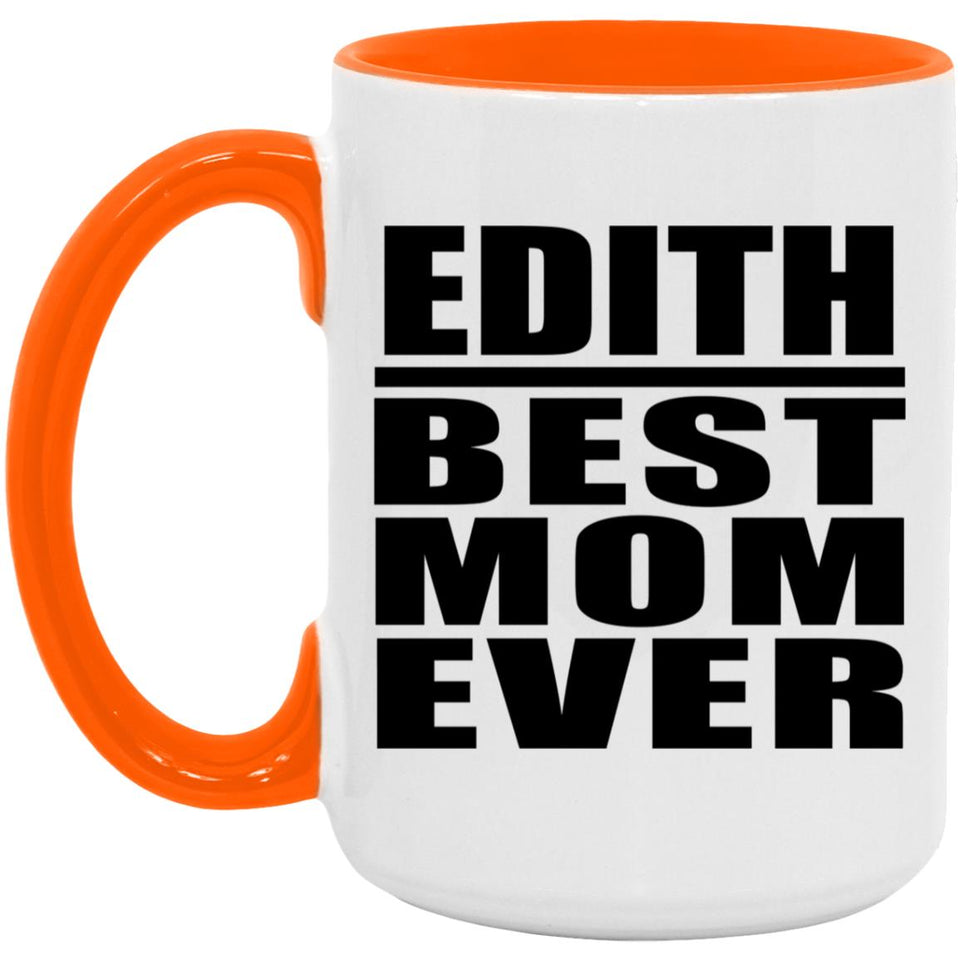 Edith Best Mom Ever - 15oz Accent Mug Orange