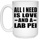 All I Need Is Love And A Lab Pei - 15 Oz Coffee Mug