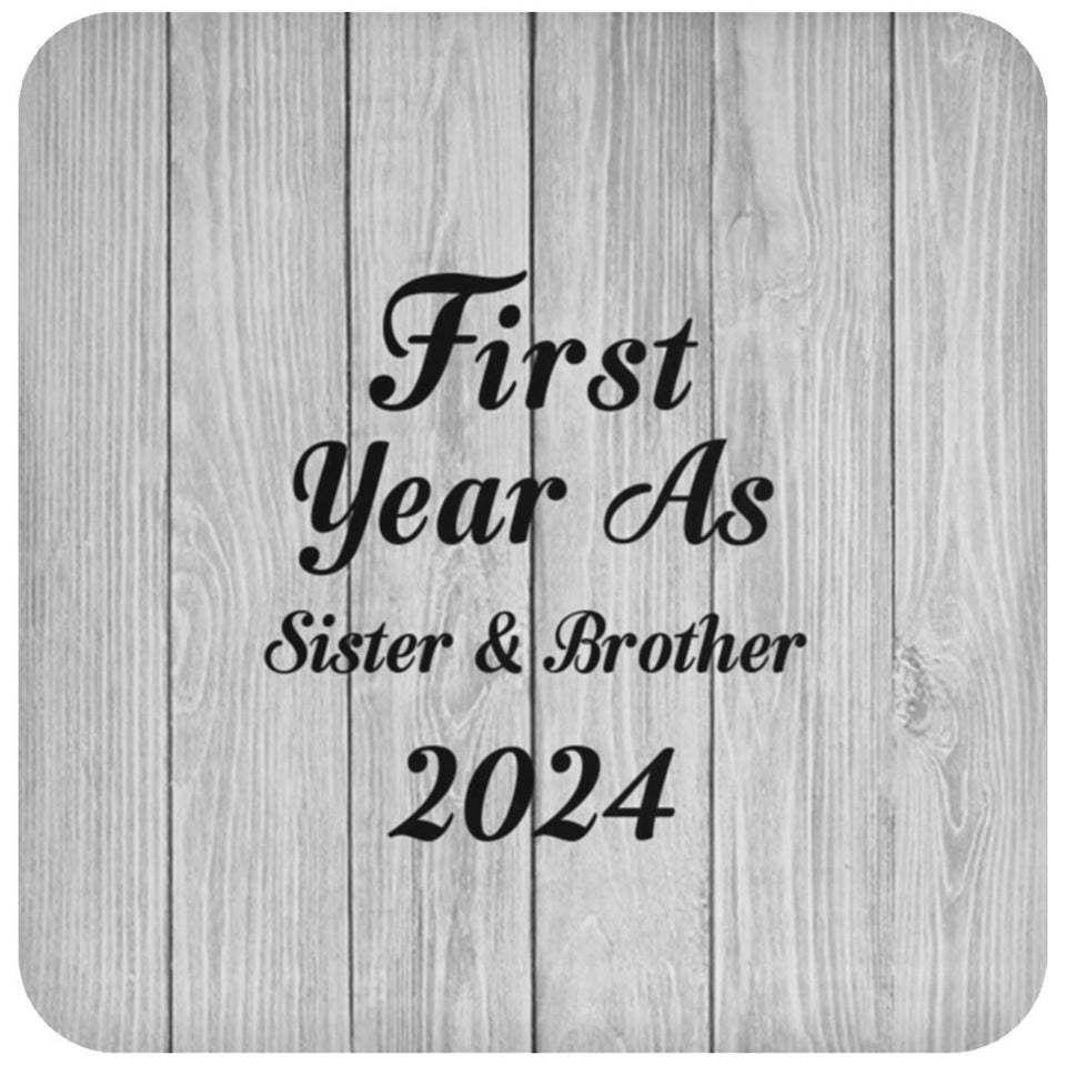 First Year As Sister & Brother 2024 - Drink Coaster F