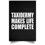 Taxidermy Makes Life Complete - Poster Portrait