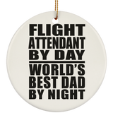 Flight Attendant By Day World's Best Dad By Night - Circle Ornament