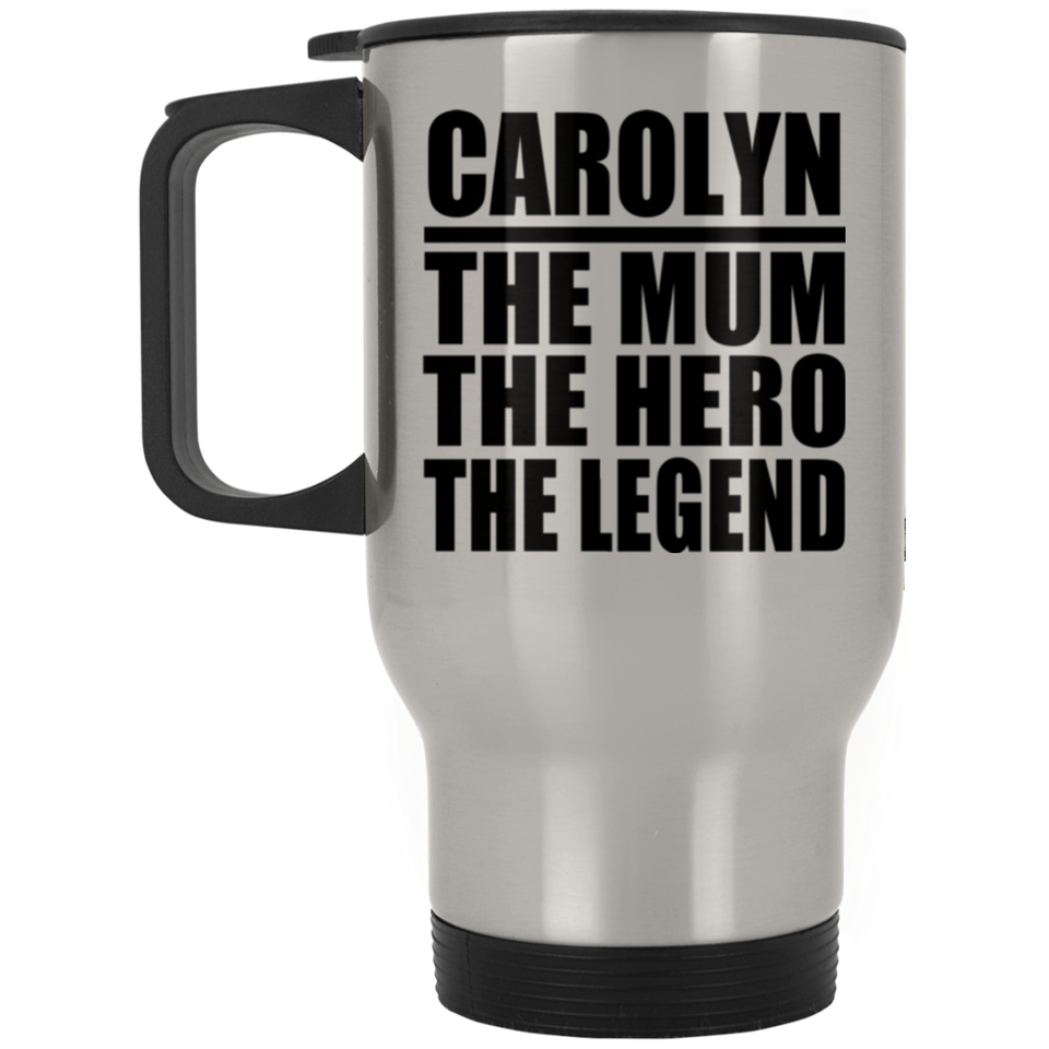 Carolyn The Mum The Hero The Legend - Silver Travel Mug
