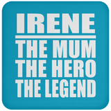 Irene The Mum The Hero The Legend - Drink Coaster