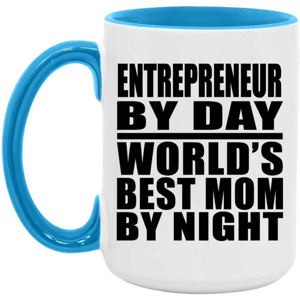 Entrepreneur By Day World's Best Mom By Night - 15oz Accent Mug Blue