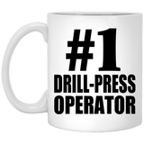 Number One #1 Drill-Press Operator - 11 Oz Coffee Mug
