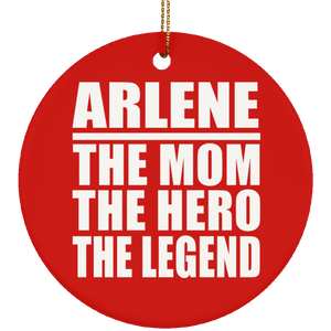 Arlene The Mom The Hero The Legend - Circle Ornament