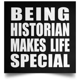 Being Historian Makes Life Special - Poster Square
