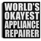 World's Okayest Appliance Repairer - Canvas Square