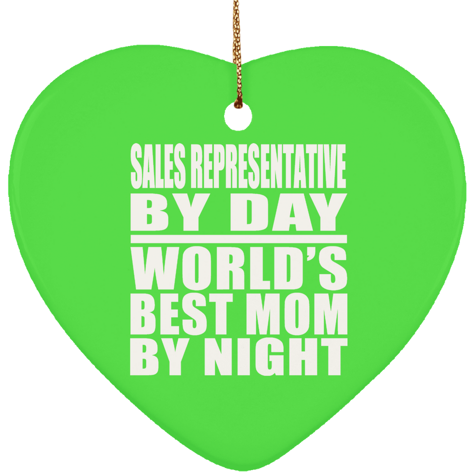 Sales Representative By Day World's Best Mom By Night - Heart Ornament