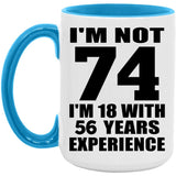 74th Birthday I'm Not 74 I'm 18 With 56 Years Experience - 15oz Accent Mug Blue