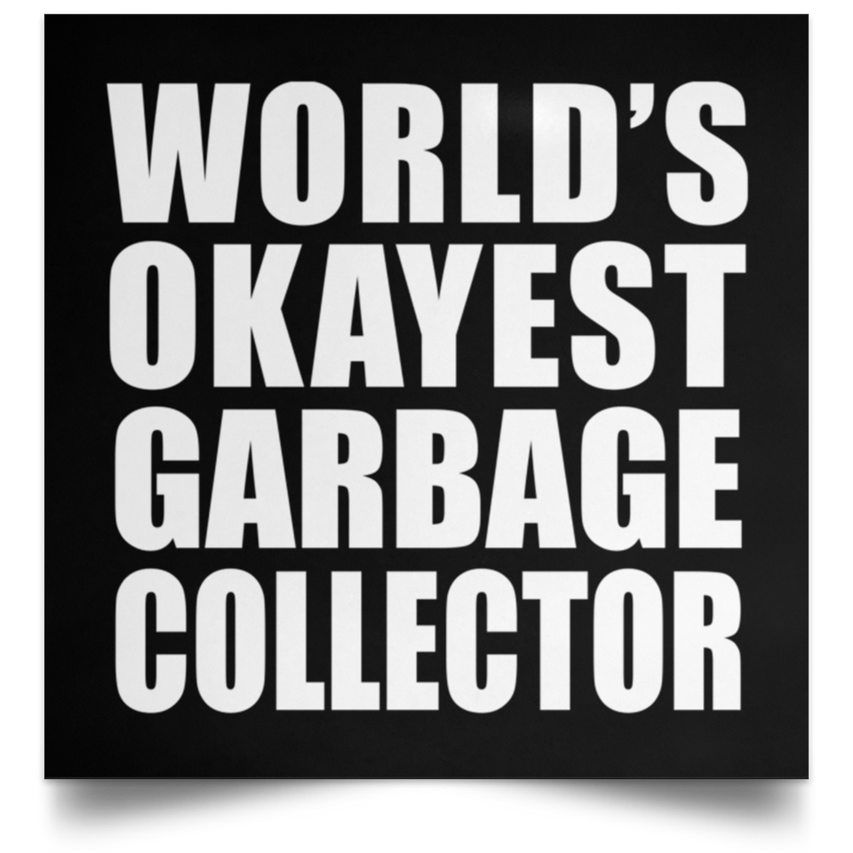World's Okayest Garbage Collector - Poster Square