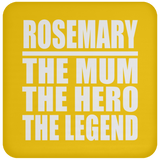 Rosemary The Mum The Hero The Legend - Drink Coaster