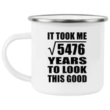 74th Birthday Took Square Root of 5476 Years To Look Good - 12oz Camping Mug