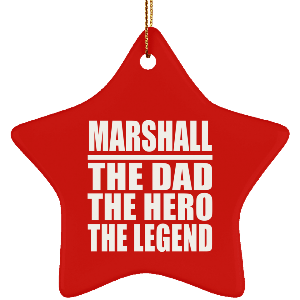 Marshall The Dad The Hero The Legend - Star Ornament