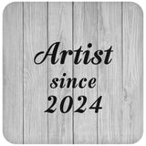 Artist Since 2024 - Drink Coaster F
