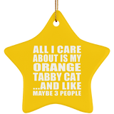 All I Care About Is My Orange Tabby Cat - Star Ornament