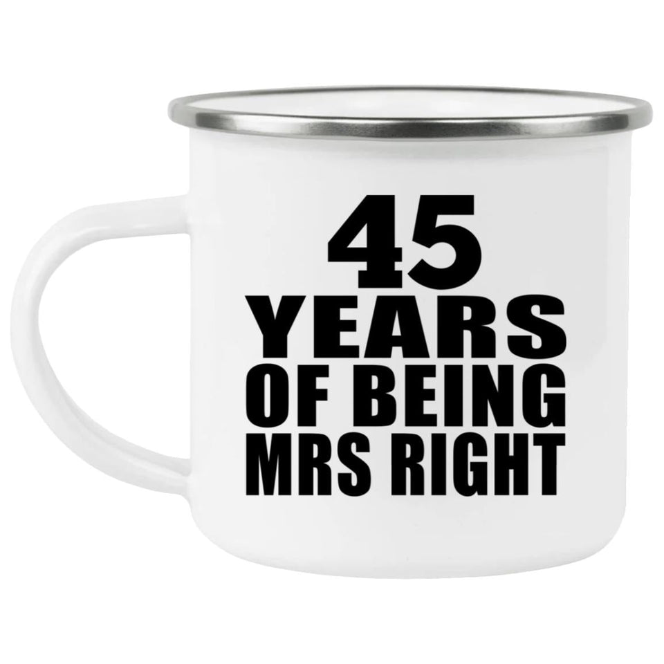 45th Anniversary 45 Years Of Being Mrs Right - 12oz Camping Mug